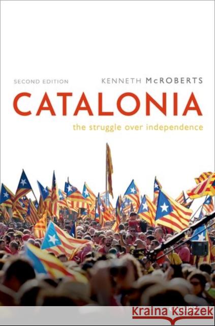 Catalonia: The Struggle Over Independence McRoberts, Kenneth 9780198801832 Oxford University Press