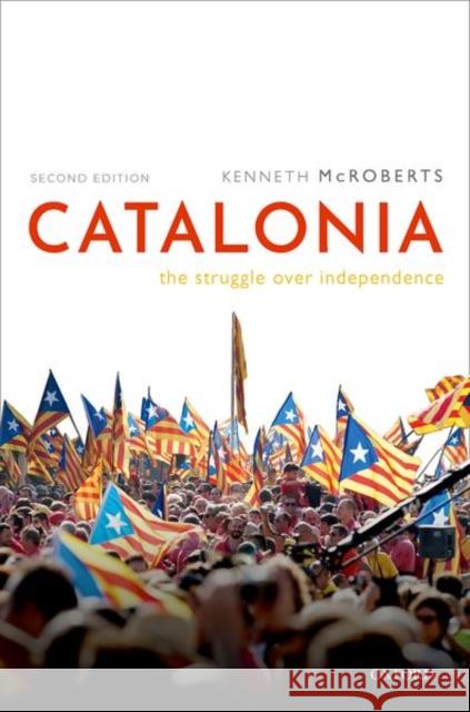 Catalonia: The Struggle Over Independence McRoberts, Kenneth 9780198801849 Oxford University Press