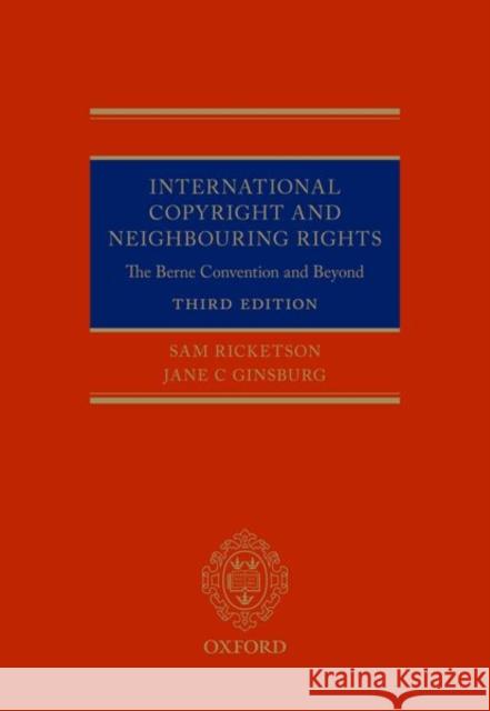 International Copyright and Neighbouring Rights: The Berne Convention and Beyond Ricketson, Sam 9780198801986