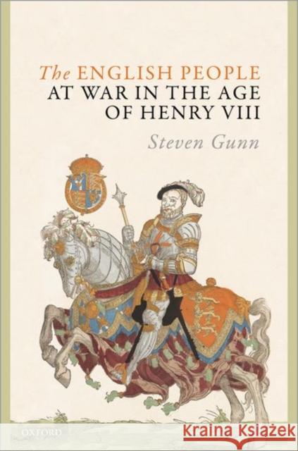 The English People at War in the Age of Henry VIII Steven Gunn 9780198802860