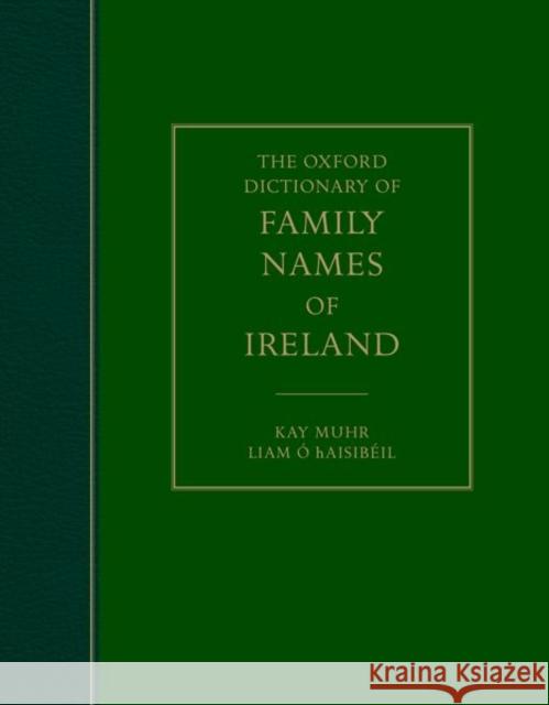 The Oxford Dictionary of Family Names of Ireland Kay Muhr Liam  9780198803263 Oxford University Press, USA