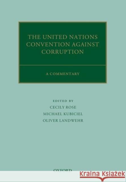 The United Nations Convention Against Corruption: A Commentary Rose, Cecily 9780198803959 Oxford University Press, USA
