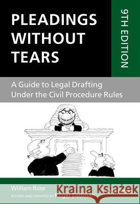 Pleadings Without Tears: A Guide to Legal Drafting Under the Civil Procedure Rules Roger Eastman William Rose 9780198804055 Oxford University Press, USA
