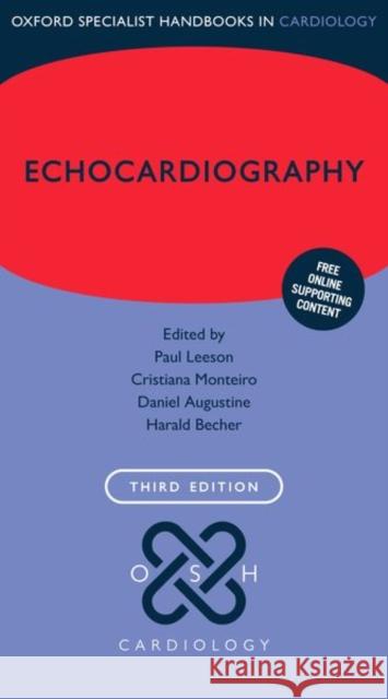 Echocardiography Paul Leeson (Professor of Cardiovascular Cristiana Monteiro (Highly Specialised C Daniel Augustine (Consultant Cardiolog 9780198804161 Oxford University Press