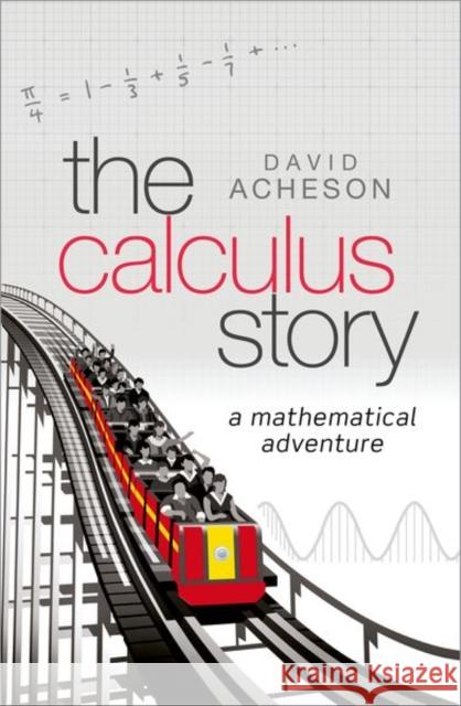 The Calculus Story: A Mathematical Adventure David Acheson 9780198804543