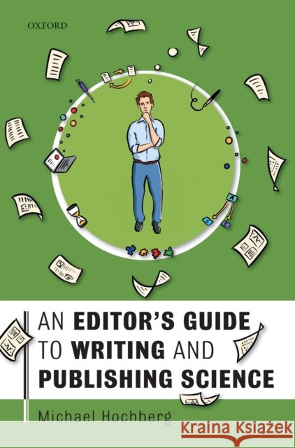 An Editor's Guide to Writing and Publishing Science Michael Hochberg 9780198804789