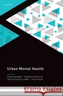 Urban Mental Health Dinesh Bhugra Antonio Ventriglio Joao Castaldelli-Maia 9780198804949 Oxford University Press, USA