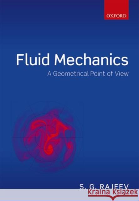 Fluid Mechanics: A Geometrical Point of View S. G. Rajeev 9780198805021 Oxford University Press, USA