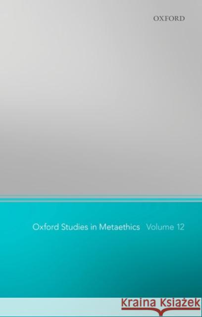 Oxford Studies in Metaethics 12 Russ Shafer-Landau 9780198805076