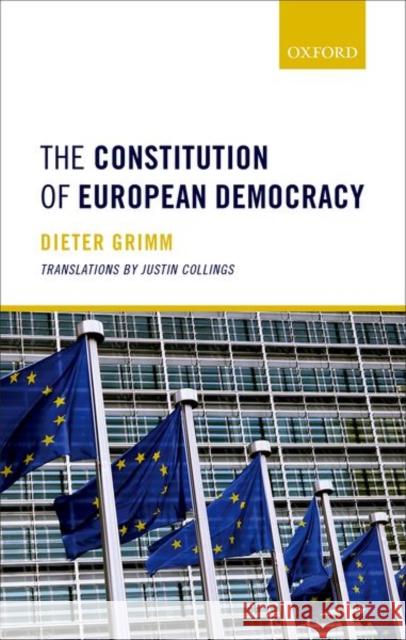 The Constitution of European Democracy Dieter Grimm 9780198805120