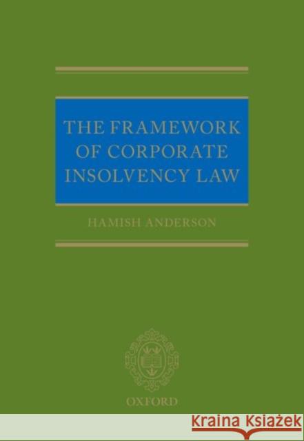 The Framework of Corporate Insolvency Law Hamish Anderson 9780198805311 Oxford University Press, USA