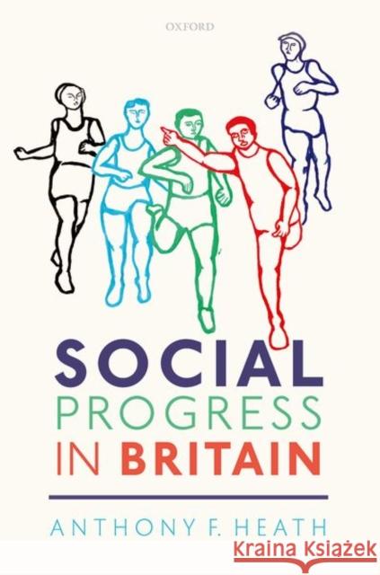 Social Progress in Britain Anthony F. Heath 9780198805489 Oxford University Press, USA