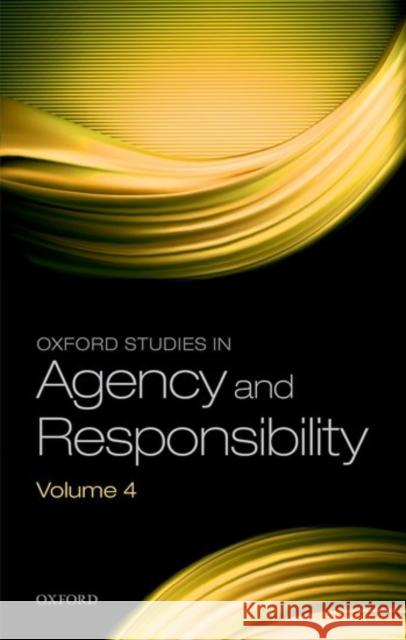 Oxford Studies in Agency and Responsibility Volume 4 David Shoemaker 9780198805601