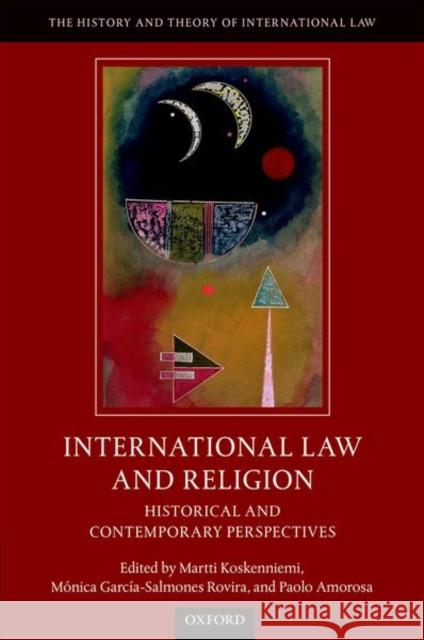 International Law and Religion: Historical and Contemporary Perspectives Koskenniemi, Martti 9780198805878 Oxford University Press, USA