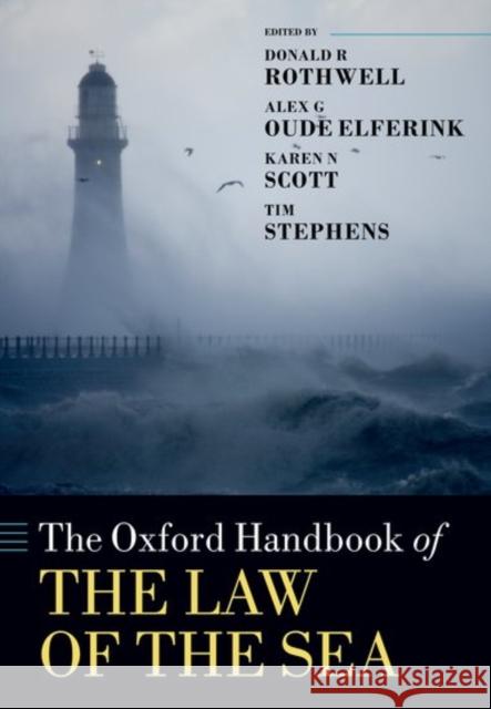 The Oxford Handbook of the Law of the Sea Donald R. Rothwell Alex G. Oude Elferink Karen N. Scott 9780198806257