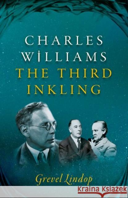 Charles Williams: The Third Inkling Grevel Lindop 9780198806431