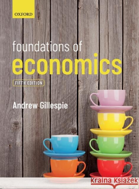 Foundations of Economics: Fifth Edition Gillespie, Andrew 9780198806523 Oxford University Press