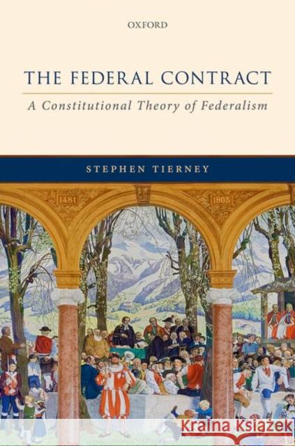 The Federal Contract: A Constitutional Theory of Federalism Stephen Tierney (Professor of Constituti   9780198806745 Oxford University Press