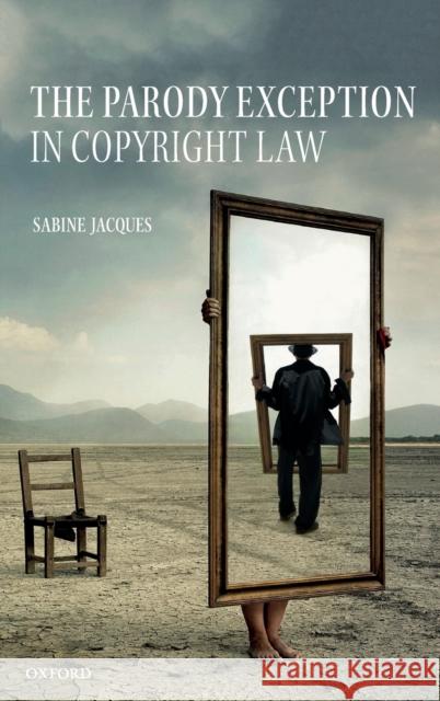 The Parody Exception in Copyright Law Sabine Jacques 9780198806936 Oxford University Press, USA