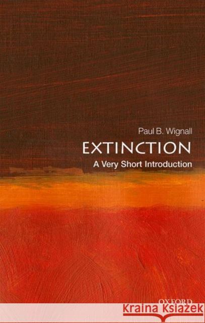 Extinction: A Very Short Introduction Paul B. Wignall 9780198807285