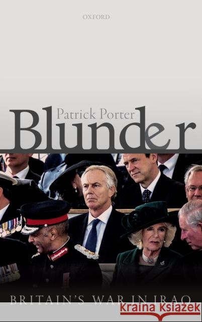 Blunder: Britain's War in Iraq Porter, Patrick 9780198807964