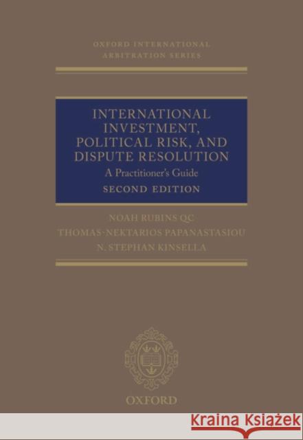 International Investment, Political Risk, and Dispute Resolution: A Practitioner's Guide Rubins Qc, Noah 9780198808053 Oxford University Press, USA