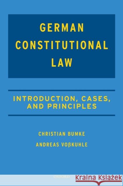 Casebook on German Constitutional Law Christian Bumke Andreas Vosskuhle 9780198808091