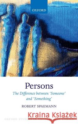 Persons: The Difference Between `Someone' and `Something' Spaemann, Robert 9780198808480