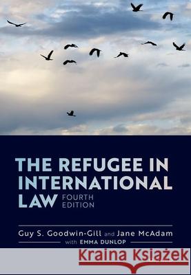 The Refugee in International Law Guy Goodwin-Gill Jane McAdam 9780198808565