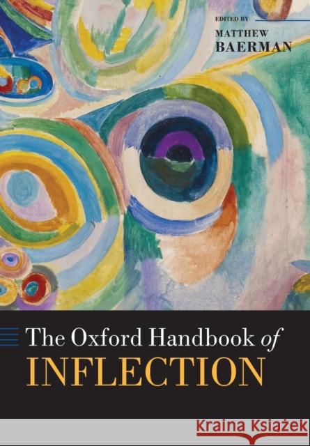 The Oxford Handbook of Inflection Matthew Baerman 9780198808619