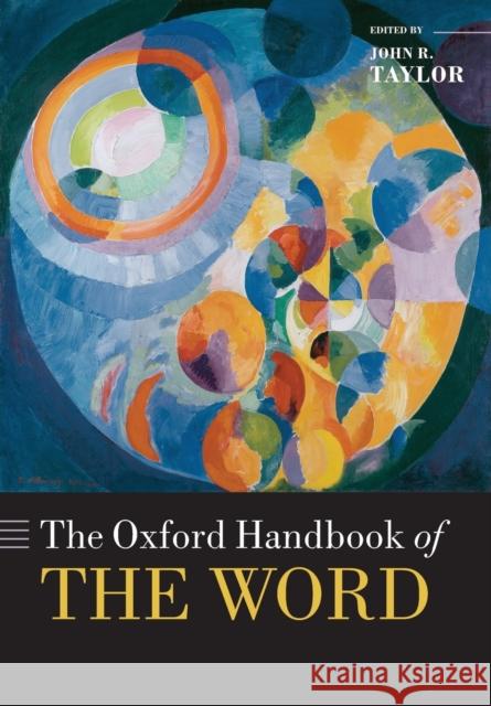 The Oxford Handbook of the Word John R. Taylor 9780198808633 Oxford University Press, USA