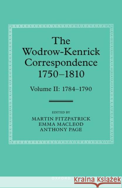 The Wodrow-Kenrick Correspondence 1750-1810: Volume 2: 1784-1790  9780198809029 Oxford University Press