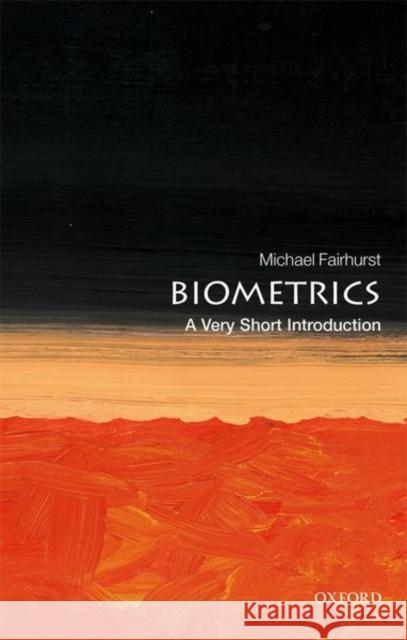 Biometrics: A Very Short Introduction Michael Fairhurst 9780198809104 Oxford University Press, USA
