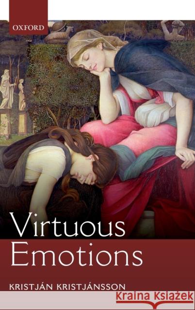 Virtuous Emotions Kristjan Kristjansson 9780198809678 Oxford University Press, USA