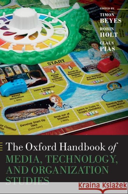 The Oxford Handbook of Media, Technology, and Organization Studies Timon Beyes (Professor for Sociology of  Robin Holt (Professor, Department of Man Claus Pias (Professor of Media Theory  9780198809913 