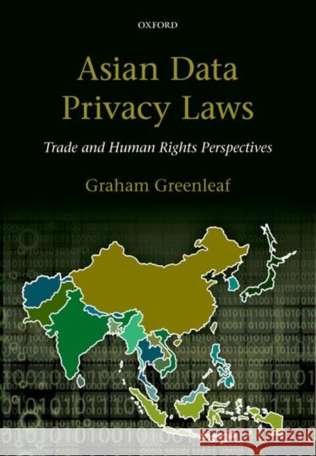 Asian Data Privacy Laws: Trade & Human Rights Perspectives Greenleaf, Graham 9780198810094 OUP Oxford