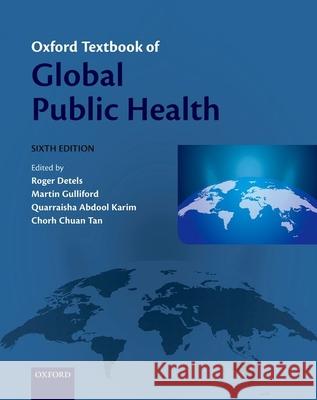 Oxford Textbook of Global Public Health Roger Detels Martin Gulliford Quarraisha Abdool Karim 9780198810131