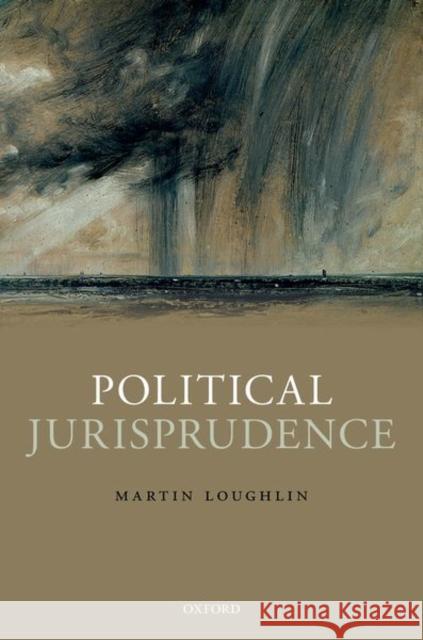Political Jurisprudence Martin Loughlin 9780198810223 Oxford University Press, USA