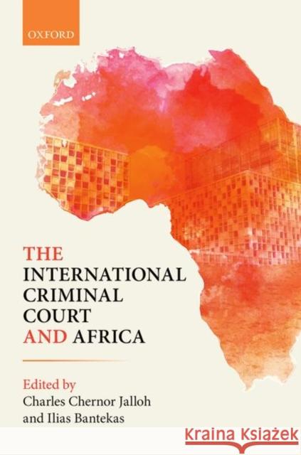 The International Criminal Court and Africa Charles Chernor Jalloh Ilias Bantekas 9780198810568