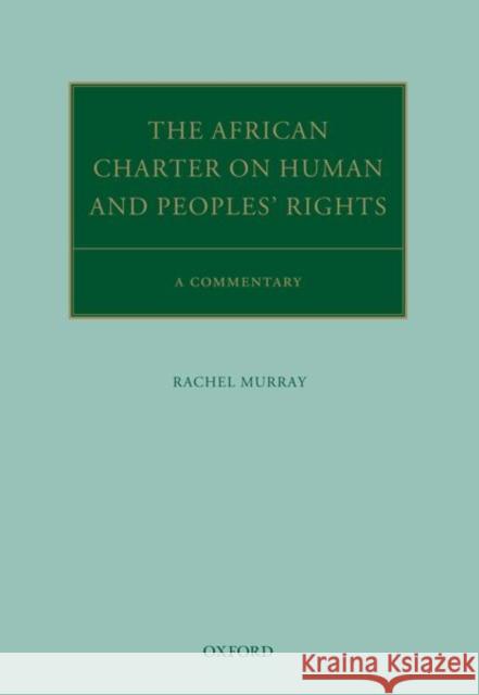 The African Charter on Human and Peoples' Rights: A Commentary Murray, Rachel 9780198810582 Oxford University Press, USA