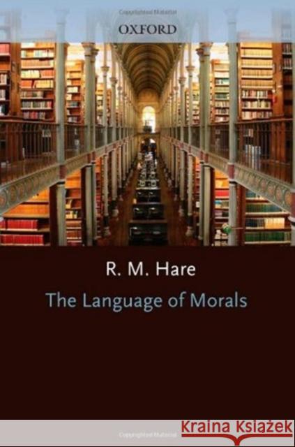 The Language of Morals R M Hare 9780198810773 0