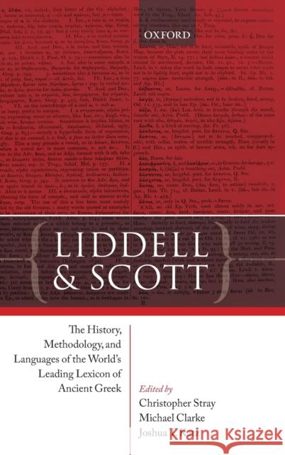 Liddell and Scott: The History, Methodology, and Languages of the World's Leading Lexicon of Ancient Greek Stray, Christopher 9780198810803 Oxford University Press, USA