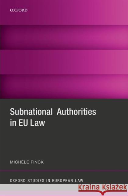Subnational Authorities in Eu Law Finck, Michele 9780198810896