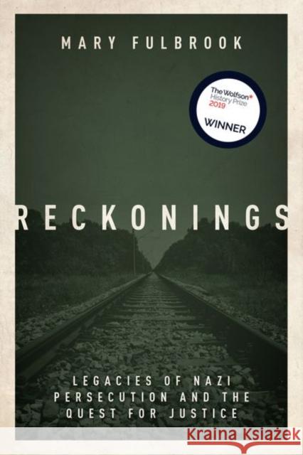 Reckonings: Legacies of Nazi Persecution and the Quest for Justice Fulbrook, Mary 9780198811244