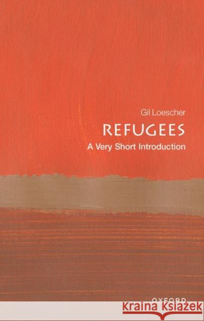 Refugees: A Very Short Introduction Gil Loescher 9780198811787