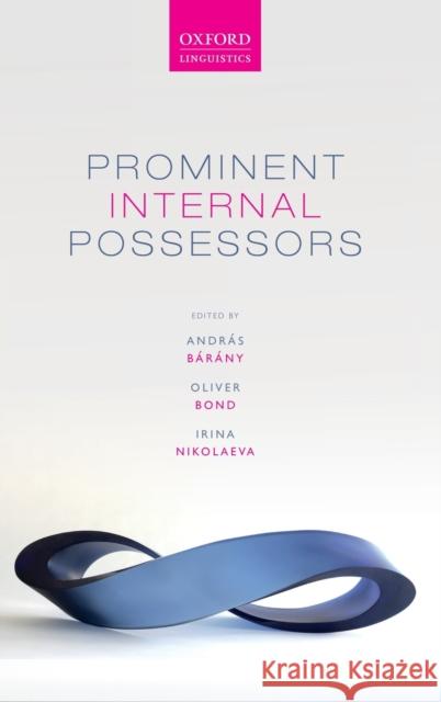 Prominent Internal Possessors Andras Barany Oliver Bond Irina Nikolaeva 9780198812142 Oxford University Press, USA