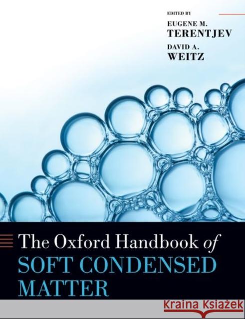 The Oxford Handbook of Soft Condensed Matter Eugene M. Terentjev David A. Weitz 9780198812166