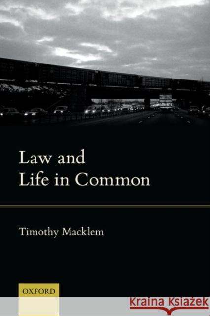 Law and Life in Common Timothy Macklem 9780198812418 Oxford University Press, USA