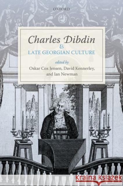 Charles Dibdin and Late Georgian Culture Oskar Co David Kennerley Ian Newman 9780198812425 