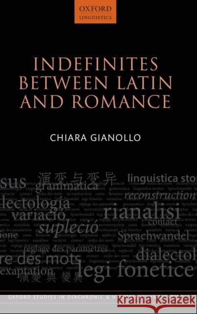Indefinites Between Latin and Romance Gianollo, Chiara 9780198812661 Oxford University Press, USA